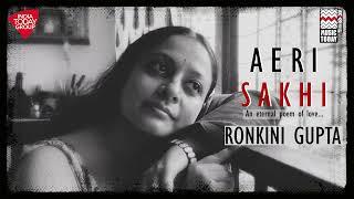 Ae Ri Sakhi - An Eternal Poem of Love  Ronkini Gupta  Full Video  Music Today