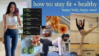 HOW I stay fit healthy and happy workout routine diet mindset to fitness