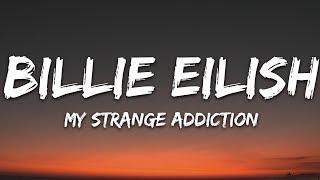 Billie Eilish - my strange addiction Lyrics
