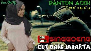 PAnton Aceh Merdu - SINGGOENG BANG JAKARTA - Dari Dek Sasa AbdYa