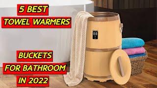 5 Best Towel Warmers Buckets for Bathroom in 2022