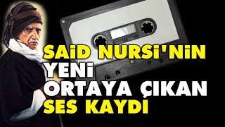 Said Nursinin YENİ ortaya çıkan ses kaydı