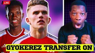 Viktor Gyokerez TRANSFER To Arsenal Is Back ON As Nketiah Is Close To EXIT