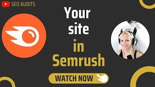 How to analyze your sites SEO performance in  Semrush in less than 10 minutes