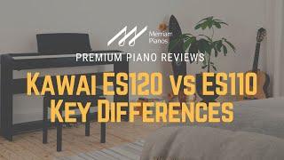 ﻿ Kawai ES120 vs ES110  Key Differences ﻿