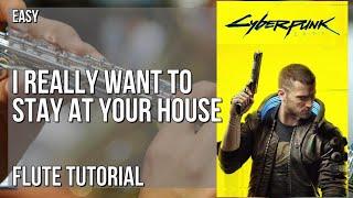 How to play I Really Want to Stay at Your House Cyberpunk 2077 on Flute Tutorial