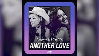 Dreea x ALLE x OTS - Another Love