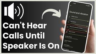 How To Fix Cant Hear Calls Unless Speaker Phone Is On  EASY STEPS