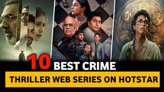 Top 10 Best Indian Crime Thriller Suspense Web Series In Hindi On Hotstar 2023 Best Thriller Series