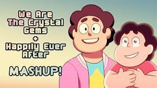 MASHUP We Are The Crystal Gems CYM Version + Happily Ever After - Steven Universe