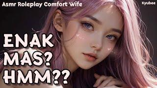 Enak Mas? Humm??  ASMR Roleplay Istri  Roleplay Wife  Asmr Istri Indonesia  Suara Cewek Manja