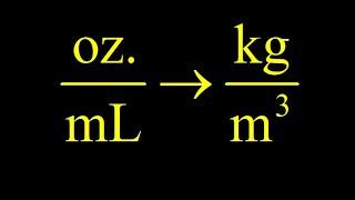 Physics unit analysis  ounces per milliliter to kilograms per cubic meter density units conversion.