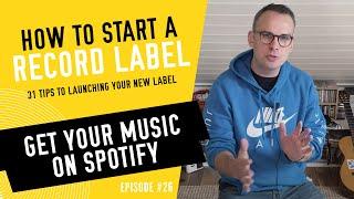 Getting Your Music on Spotify - How to Start a Record Label - Tip #26 2023