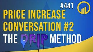 Price Increase Conversation #2 The Drip Method - Sales Influence Podcast - SIP 441