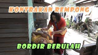 BORDIR BERULAH  KONTRAKAN REMPONG EPISODE 173