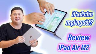 Review iPad Air M2 iPad cho đa số?
