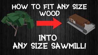 How To Fit Any Size Wood Into Any Size Sawmill Lumber Tycoon 2