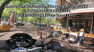 Amsterdam Motorcycle Ride Home After Work  4K ASMR REMUS EXHAUST BMW R1200 GSA  Pure Sound Only**