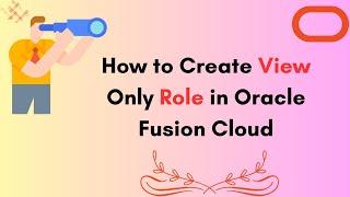 How To Create A Read-only Custom Role In Oracle Fusion