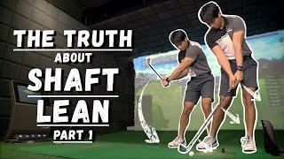 The Truth About Shaft Lean PART 1