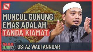 Ustaz Wadi Annuar - Muncul Gunung Emas Adalah Tanda Ki@mat