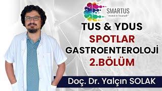 GASTROENTEROLOJİ 2. BÖLÜM - TUS & YDUS İÇİN SPOTLAR - TUS VE YDUS HAZIRLIK EĞİTİMLERİ