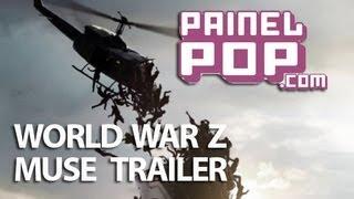 Super Trailer Guerra Mundial Z World War Z com trilha sonora de Muse