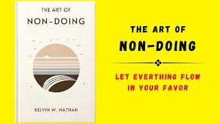 The Art of Non-Doing Let Everything Flow In Your Favor Audiobook