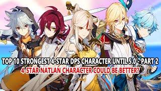 Top 10 Strongest 4-Star DPS Character Until 5.0 - Part 2  4-Star Natlan Could be Better?