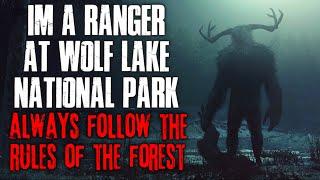 Im A Ranger At Wolf Lake National Park Always Follow The Rules Of The Forest Creepypasta