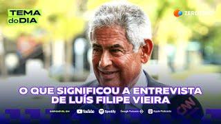 O que significou a entrevista de Luís Filipe Vieira  TEMA DO DIA