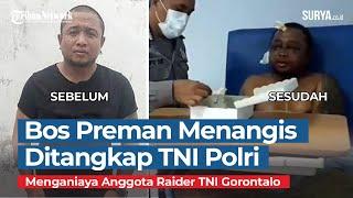 Bos Preman Pengeroyok Anggota Raider TNI Gorontalo Menangis Termehek-mehek saat Ditangkap TNI Polri