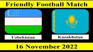 Uzbekistan vs Kazakhstan - Friendly Football Match - 16 November 2022