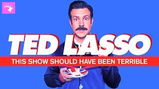 How Ted Lasso Succeeds Despite Its Terrible Premise