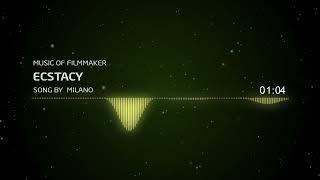 Music Of Filmmaker - Ecstacy - Song by Milano