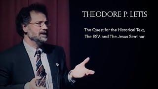 The Quest for the Historical Text The ESV and The Jesus Seminar by Theodore Letis