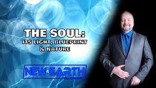 The Soul Its Light Blueprint and Nature  New Earth Teachings Q&A