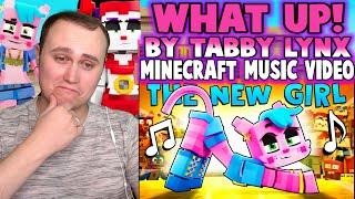  WHAT UP by TABBY LYNX  - Minecraft Animated Music Video  Reaction