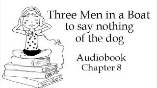Трое в лодке не считая собаки. Глава 8. Аудиокнига на английском.