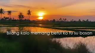 Story WA  Bilang Kalo Memang Betul Ko Tu Su Bosan  Lyric Lagu 