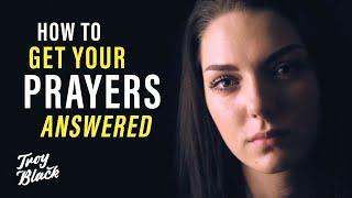 How to Get God to Answer Your Prayers EVERY Time - Sermon  Troy Black