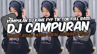 DJ CAMPURAN VIRAL TERBARU 2024 FULL BASS JEDAG JEDUG MENGKANE FYP TIKTOK