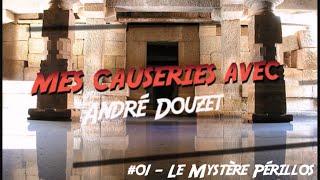 Mes Causeries avec André Douzet #001 - Le Mystère Périllos