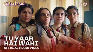 Tu Yaar Hai Wahi  Official Music Video  Sisterhood  Arabinda Neog Neha Karode Pratikhyaa Sarma