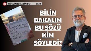 BU SÖZÜ KİM SÖYLEDİ? DEMOKRASİYİ HAZMEDEMEYENLERLE MÜCADELEMİZ DEVAM EDECEK ALİ TARAKCI