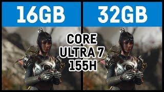 16GB vs 32GB on the new Core Ultra 7 155H Arc integrated graphics