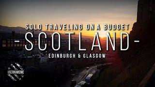 Solo Traveling EDINBURGH and GLASGOW SCOTLAND in 2023 On A Budget