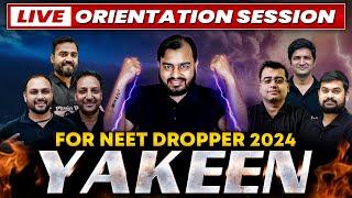 MOST AWAITED - YAKEEN NEET DROPPER BATCH 2024 is hereOrientation Session