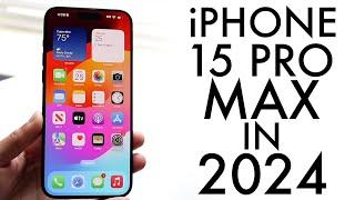 iPhone 15 Pro Max In 2024 Still Worth Buying? Review