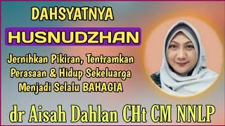 dr Aisah Dahlan CHt -  HUSNUDZON - Agar Pikiran Positif dan tenang Juga persaan  dr Aisyah Dahlan